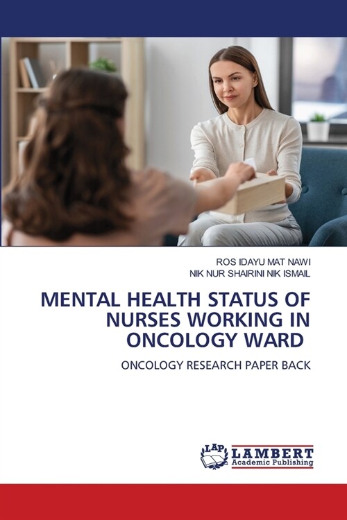 Mental Health Status of Nurses Working in Oncology Ward (Paperback)