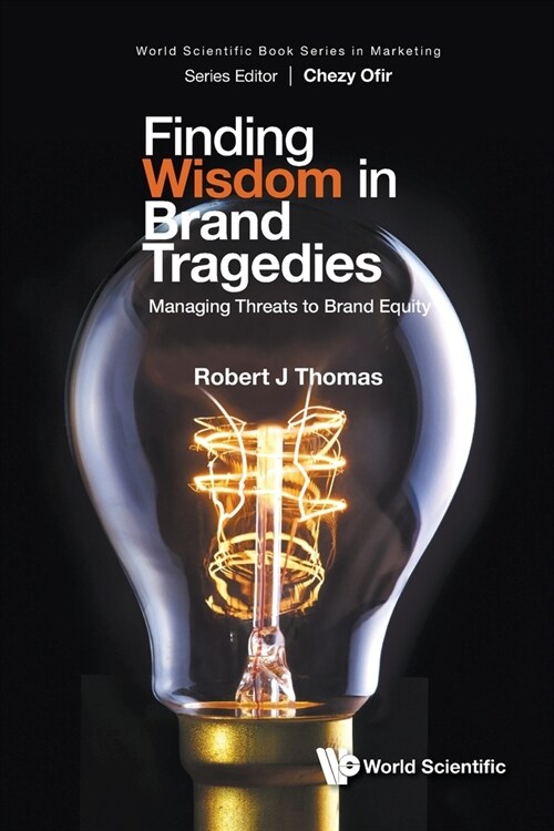 Finding Wisdom in Brand Tragedies: Managing Threats to Brand Equity (Hardcover)