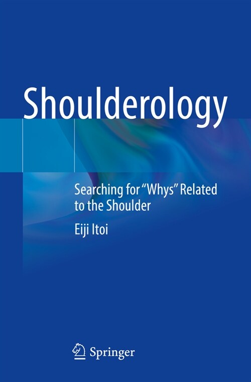 Shoulderology: Searching for Whys Related to the Shoulder (Paperback, 2023)