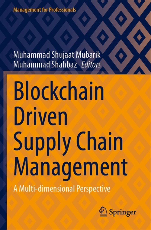 Blockchain Driven Supply Chain Management: A Multi-Dimensional Perspective (Paperback, 2023)