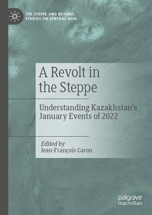 A Revolt in the Steppe: Understanding Kazakhstans January Events of 2022 (Paperback, 2023)