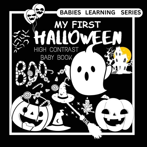 High Contrast Baby Book - Halloween: My First Halloween High Contrast Baby Book For Newborn, Babies, Infants High Contrast Baby Book for Holidays Blac (Paperback)