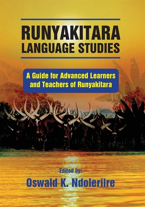 Runyakitara of language studies: A Guide for Advanced Learners and Teachers of Runyakitara (Paperback)