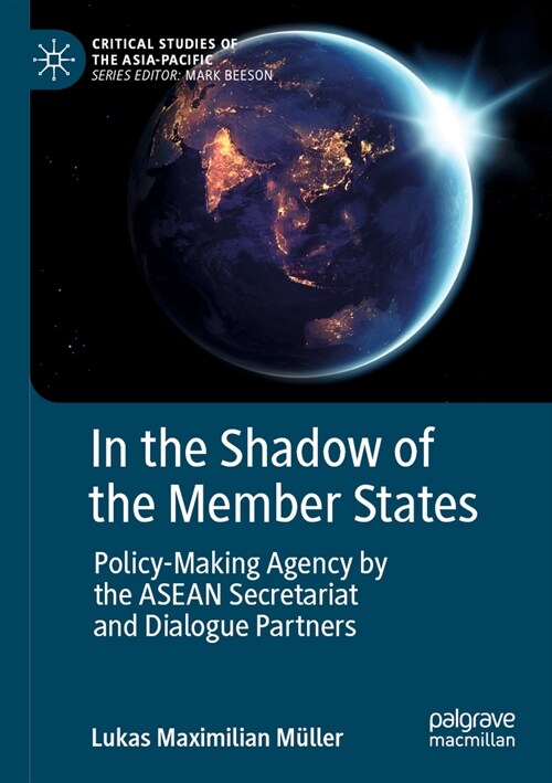 In the Shadow of the Member States: Policy-Making Agency by the ASEAN Secretariat and Dialogue Partners (Paperback, 2023)