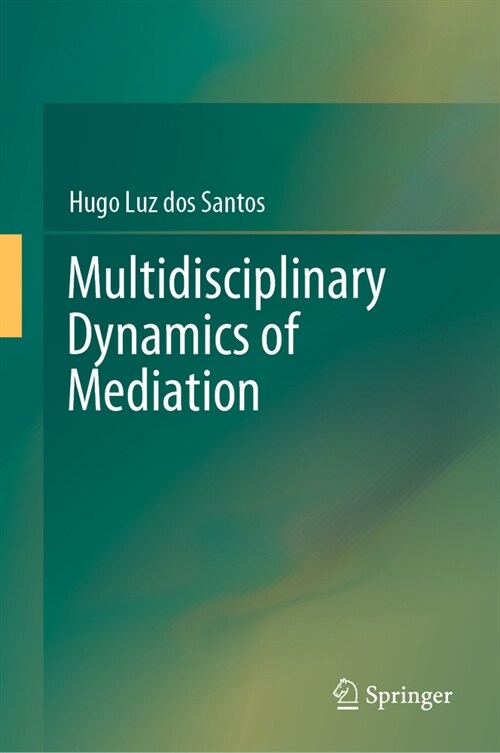 Multidisciplinary Dynamics of Mediation: Volume 1 (Hardcover, 2024)