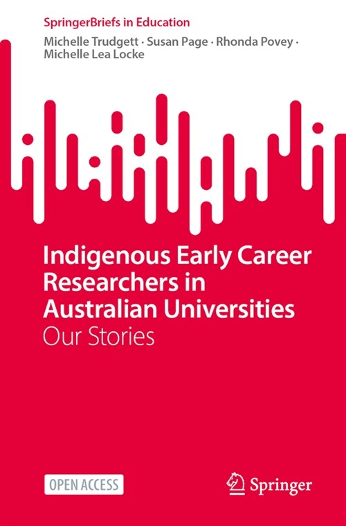 Indigenous Early Career Researchers in Australian Universities: Our Stories (Paperback, 2024)