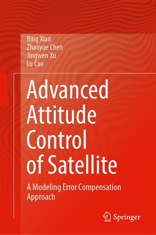 Advanced Attitude Control of Satellite: A Modeling Error Compensation Approach (Hardcover, 2024)