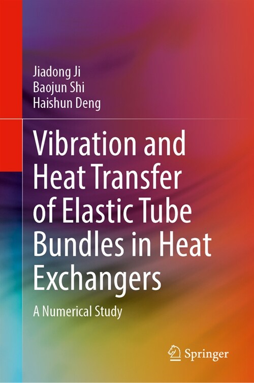 Vibration and Heat Transfer of Elastic Tube Bundles in Heat Exchangers: A Numerical Study (Hardcover, 2024)