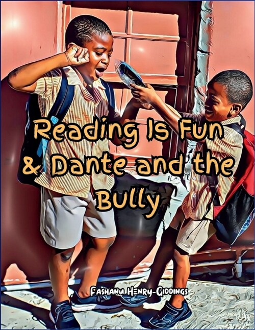 Reading is Fun & Dante and the Bully: Children Book about Bullying/ How to deal with Bullying in schools (Paperback)