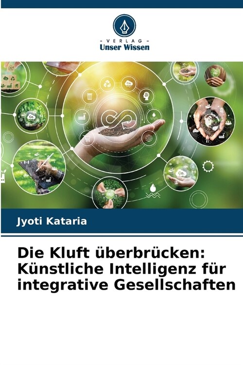 Die Kluft ?erbr?ken: K?stliche Intelligenz f? integrative Gesellschaften (Paperback)