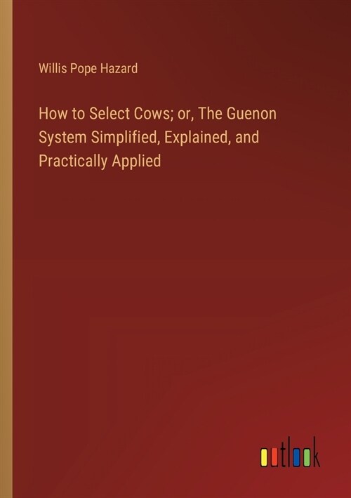 How to Select Cows; or, The Guenon System Simplified, Explained, and Practically Applied (Paperback)