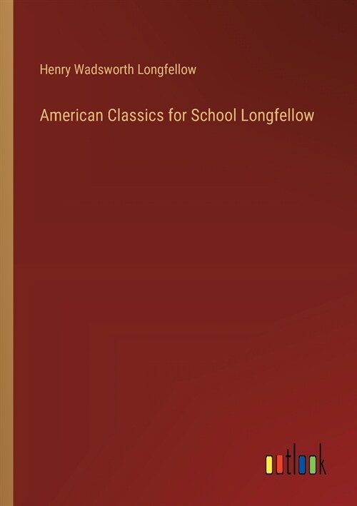 American Classics for School Longfellow (Paperback)