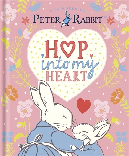 Peter Rabbit: Hop Into My Heart (Hardcover)