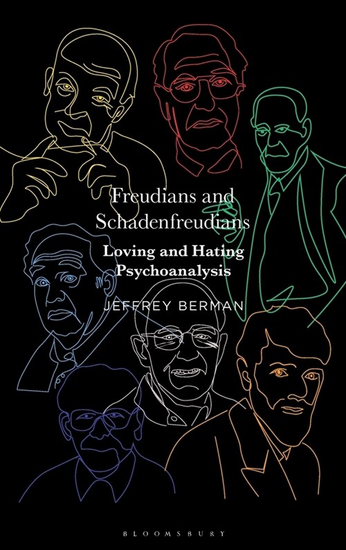 Freudians and Schadenfreudians : Loving and Hating Psychoanalysis (Hardcover)