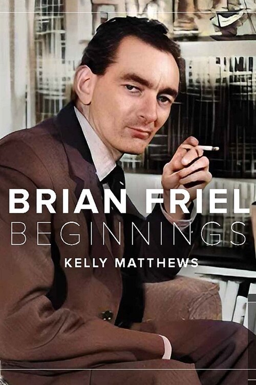 Brian Friel: Beginnings (Paperback)