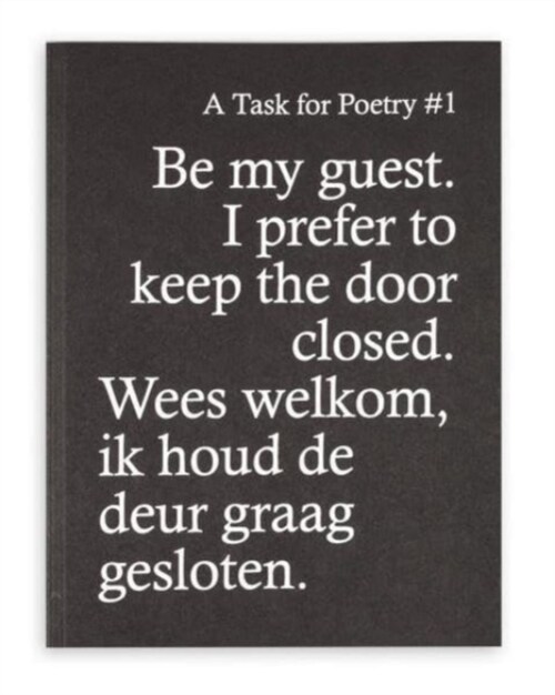 Be My Guest, I Prefer to Keep the Door Closed : A Task for Poetry #3: Unveiling the Poetic Momentum in Arts (Paperback)