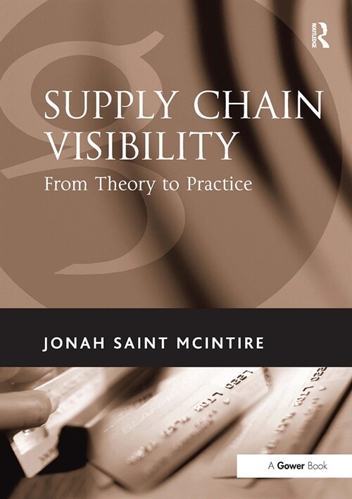 Supply Chain Visibility : From Theory to Practice (Paperback)