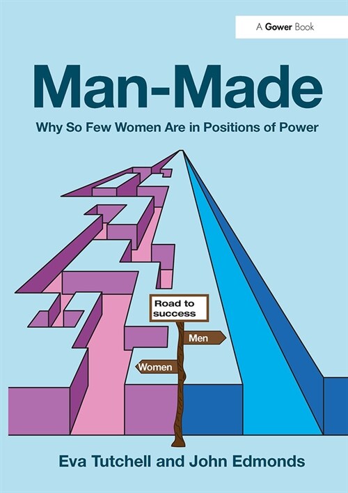 Man-Made : Why So Few Women Are in Positions of Power (Paperback)