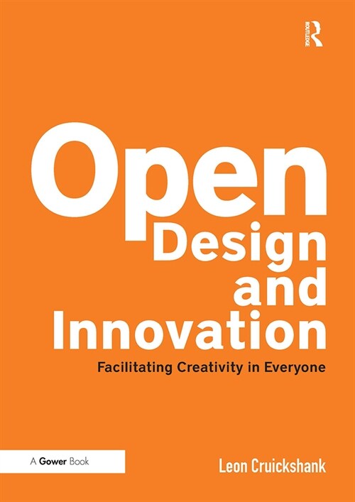 Open Design and Innovation : Facilitating Creativity in Everyone (Paperback)