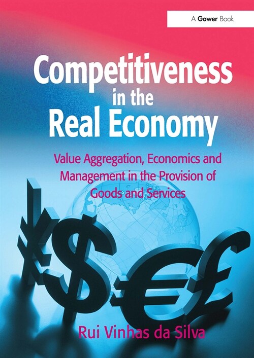 Competitiveness in the Real Economy : Value Aggregation, Economics and Management in the Provision of Goods and Services (Paperback)