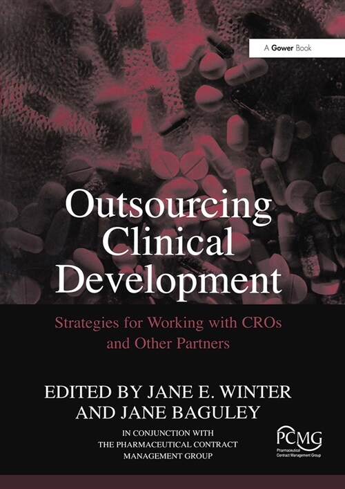 Outsourcing Clinical Development : Strategies for Working with CROs and Other Partners (Paperback)