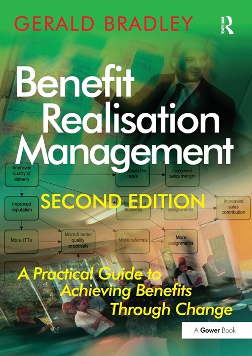 Benefit Realisation Management : A Practical Guide to Achieving Benefits Through Change (Paperback, 2 ed)