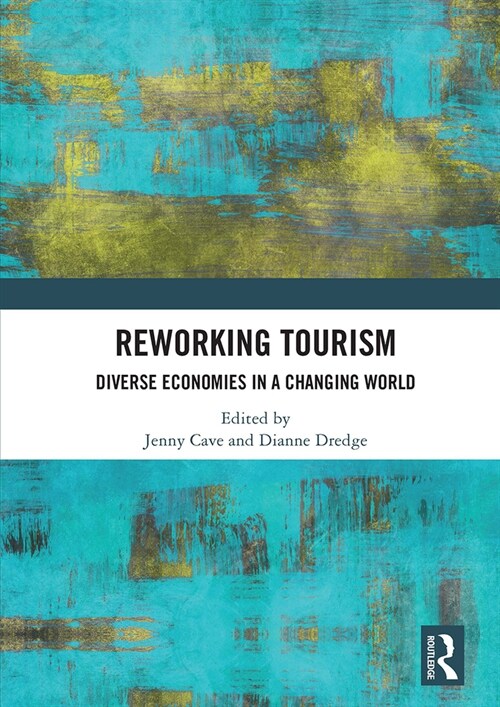 Reworking Tourism : Diverse Economies in a Changing World (Paperback)