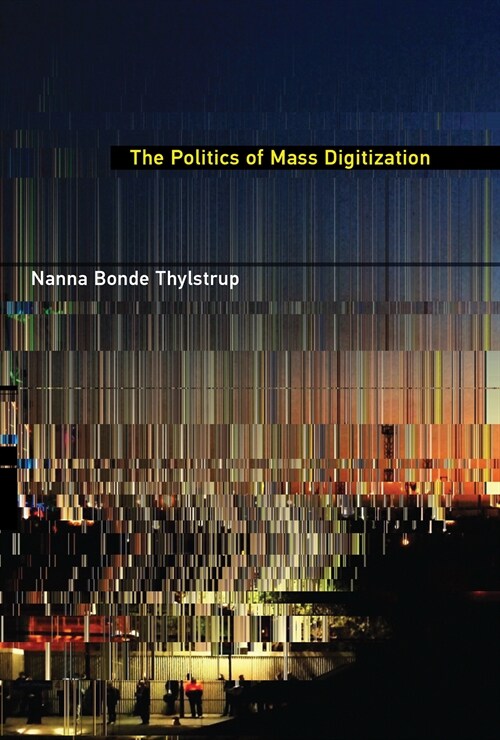 The Politics of Mass Digitization (Paperback)