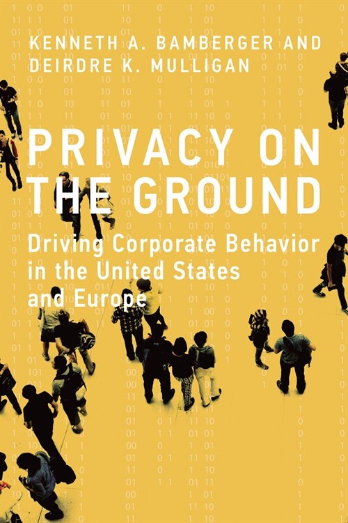 Privacy on the Ground: Driving Corporate Behavior in the United States and Europe (Paperback)