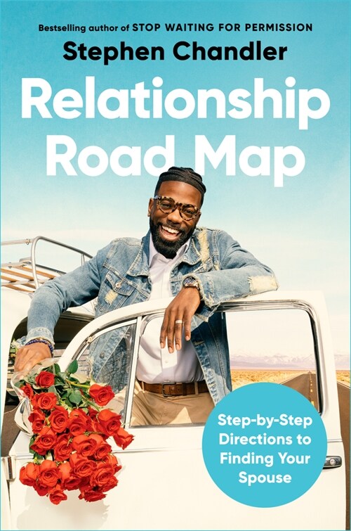 Relationship Road Map: Step-By-Step Directions to Finding Your Spouse (Hardcover)