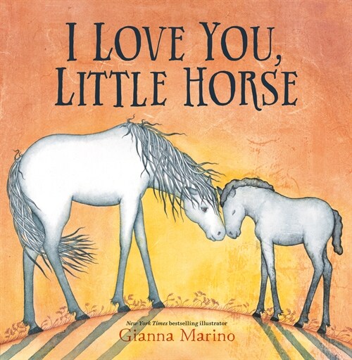 I Love You, Little Horse (Hardcover)