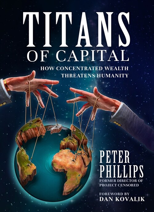 Titans of Capital: How Concentrated Wealth Threatens Humanity (Paperback)