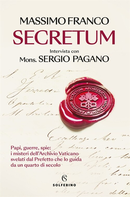 Secretum. Papi, guerre, spie: i misteri dellArchivio Vaticano svelati dal prefetto che lo guida da un quarto di secolo