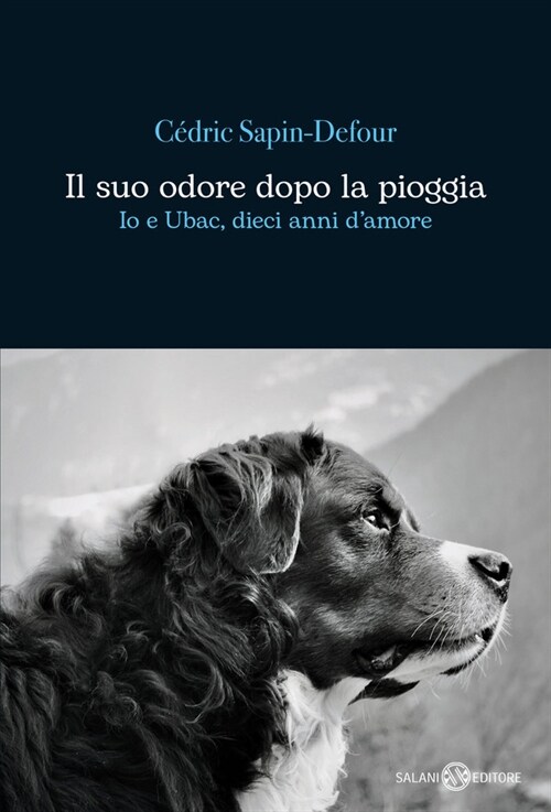 Il suo odore dopo la pioggia. Io e Ubac, dieci anni damore