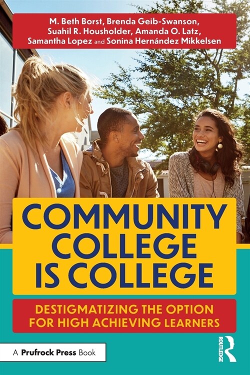 Community College is College : Destigmatizing the Option for High Achieving Learners (Paperback)