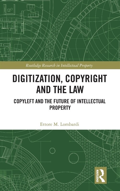 Digitization, Copyright and the Law : Copyleft and the Future of Intellectual Property (Hardcover)