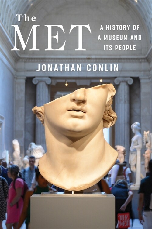 The Met: A History of a Museum and Its People (Hardcover)