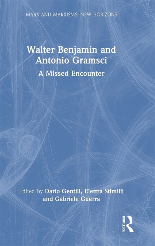 Walter Benjamin and Antonio Gramsci : A Missed Encounter (Hardcover)