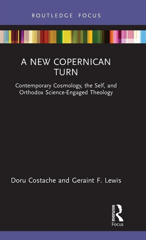 A New Copernican Turn : Contemporary Cosmology, the Self, and Orthodox Science-Engaged Theology (Hardcover)