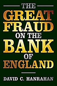 The Great Fraud on the Bank of England (Hardcover)