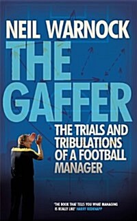 The Gaffer: The Trials and Tribulations of a Football Manager (Paperback)