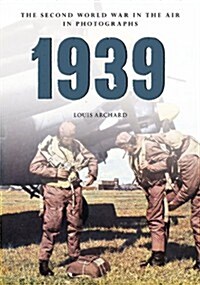 1939 the Second World War in the Air in Photographs (Paperback)