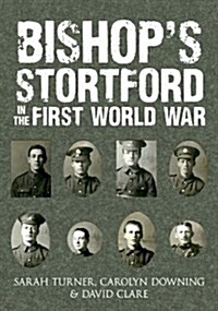 Bishops Stortford in the First World War (Paperback)