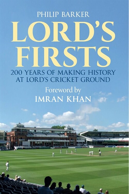 Lords First : 200 Years of Making History at Lords Cricket Ground (Paperback)