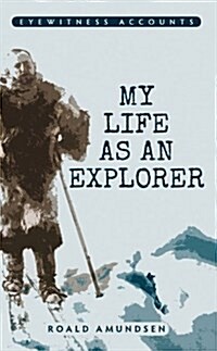 Eyewitness Accounts My Life as an Explorer (Paperback)