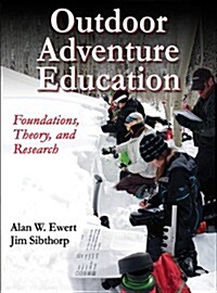 Outdoor Adventure Education: Foundations, Theory, and Research (Hardcover)