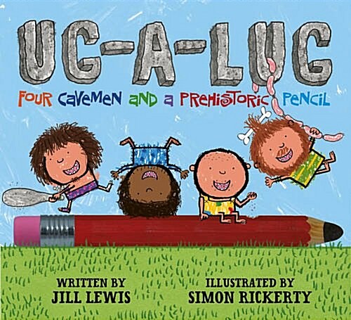 Ug-A-Lug : Four Cavemen and a Prehistoric Pencil (Hardcover)