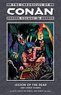 The Chronicles of Conan Volume 26: Legion of the Dead and Other Stories (Paperback)