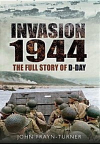 Invasion 44 : The Full Story of D-Day (Paperback)