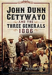John Dunn Cetywayo and the Three Generals 1861-1879 (Hardcover)